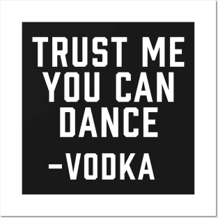 Trust Me, You Can Dance -Vodka Posters and Art